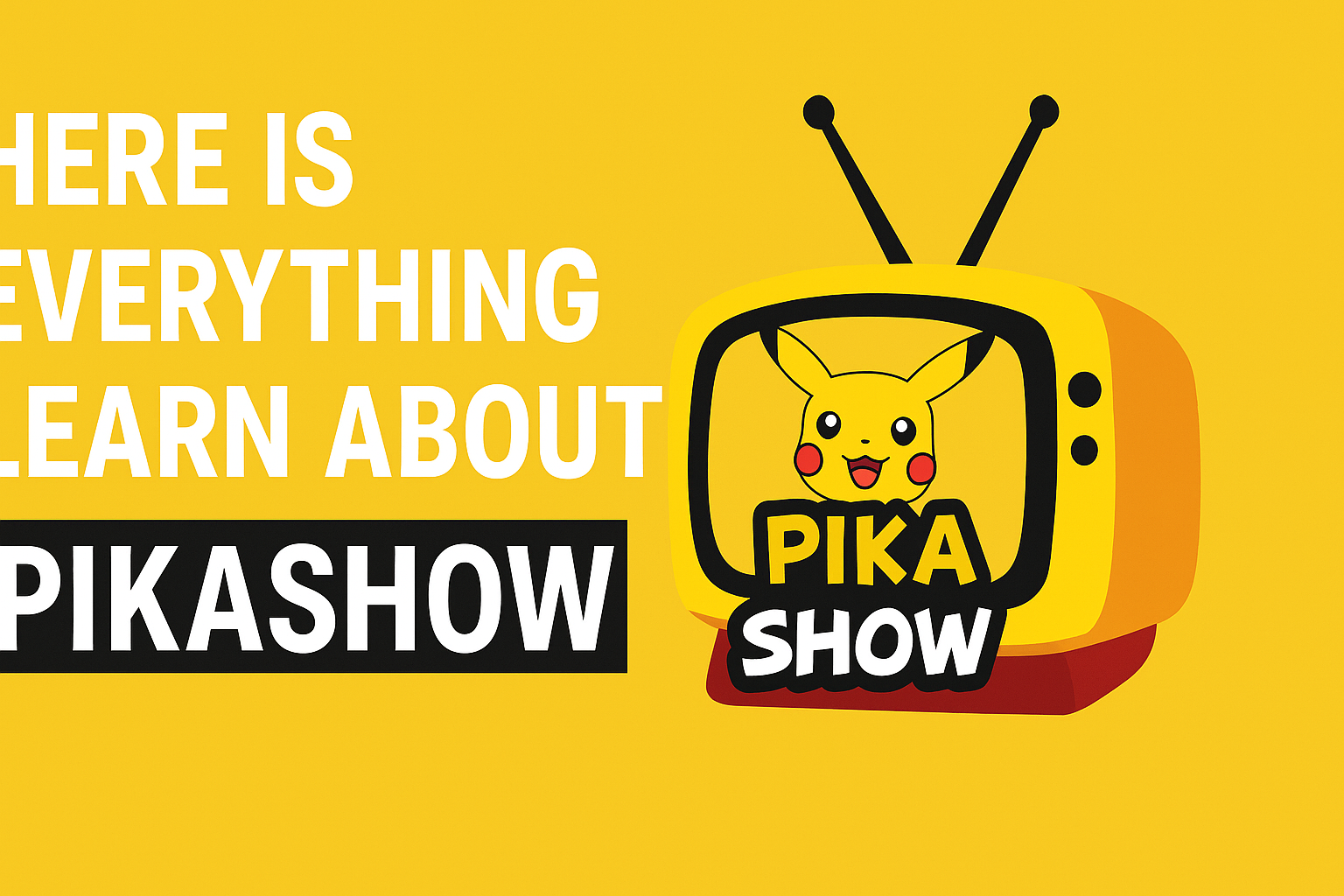 Here Is Everything Learn About Pikashow